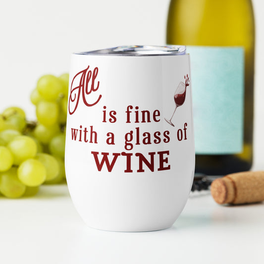 All is Fine with a Glass of Wine-Wine tumbler by EraofInk
