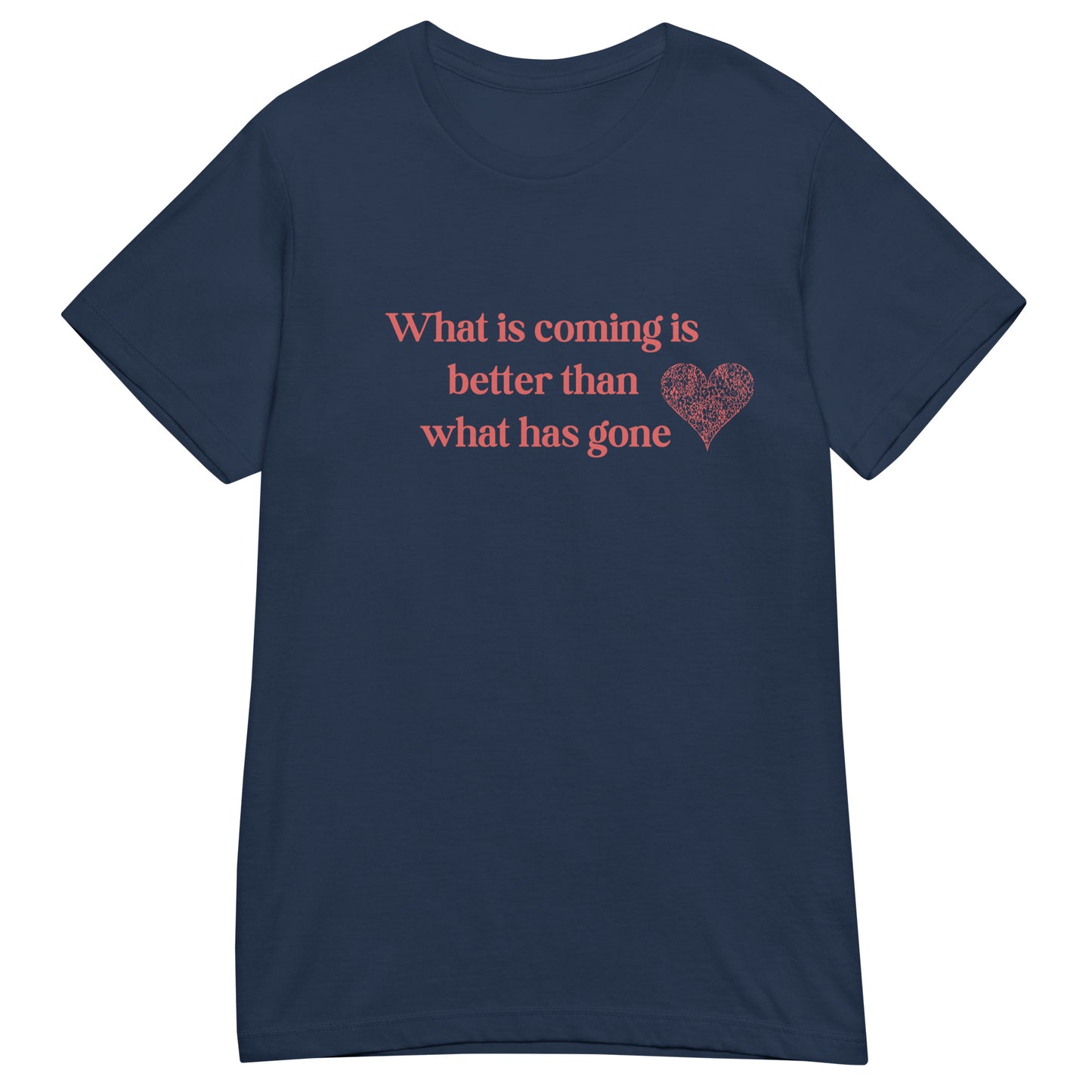 What is Coming is Better than What has Gone Women’s SoftStyle Tee by RecreatingKrista