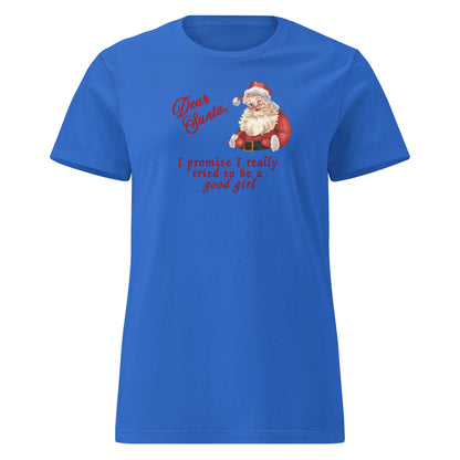 Funny Christmas Tee Dear Santa, I Promise I Really Tried To Be a Good Girl Women’s SoftStyle Tee by EraofInk