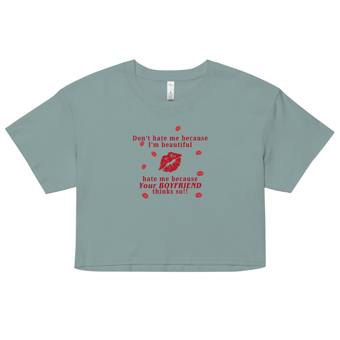 Don't Hate Me Because I'm Beautiful Hate Me Because Your Boyfriend Thinks So Women’s Crop Top by EraofInk