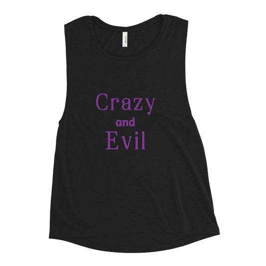 Crazy and Evil - Ladies’ Muscle Tank - by RecreatingKrista