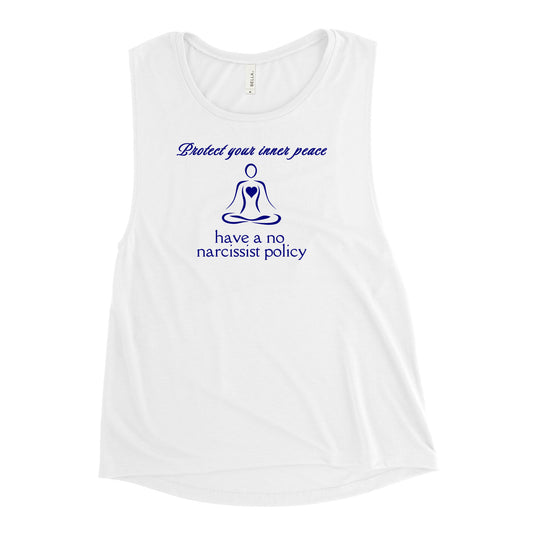 Protect Your Inner Peace Have a No Narcissist Policy Ladies’ Muscle Tank by EraofInk