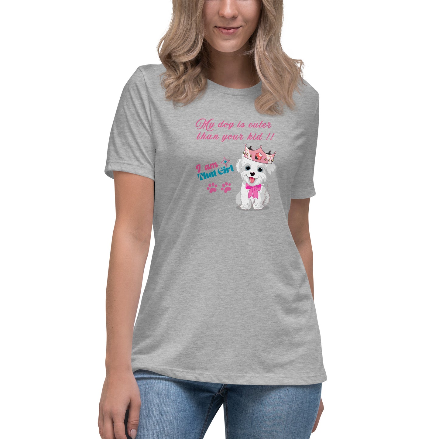 My Dog is Cuter Than Your Kid Women's Relaxed Tee by EraofInk