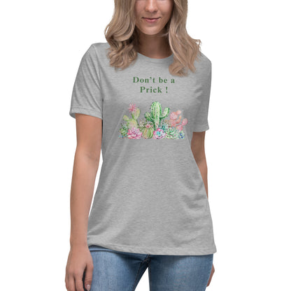 Don't Be A Prick Women's Relaxed Tee by EraofInk