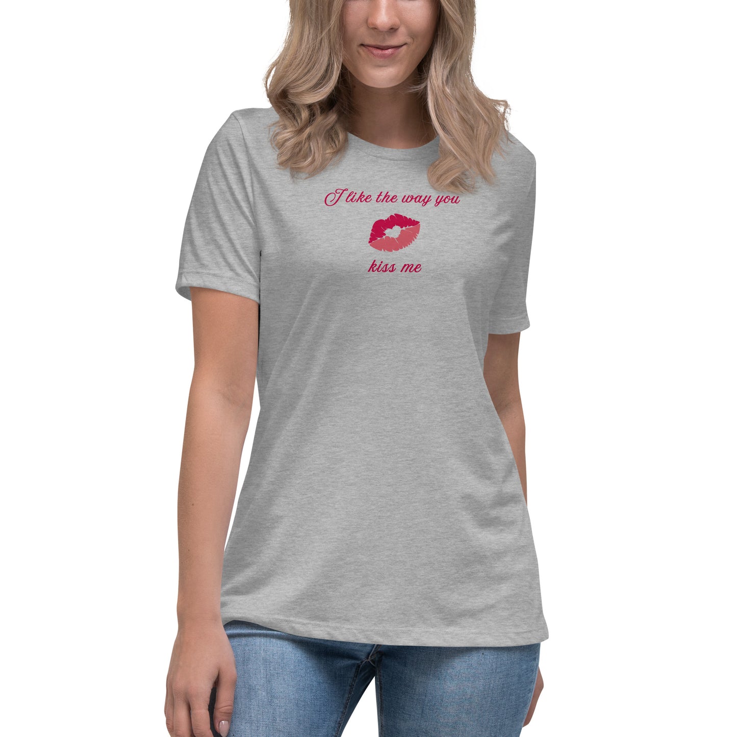 I Like the Way You Kiss Me Women's Relaxed Tee by EraofInk