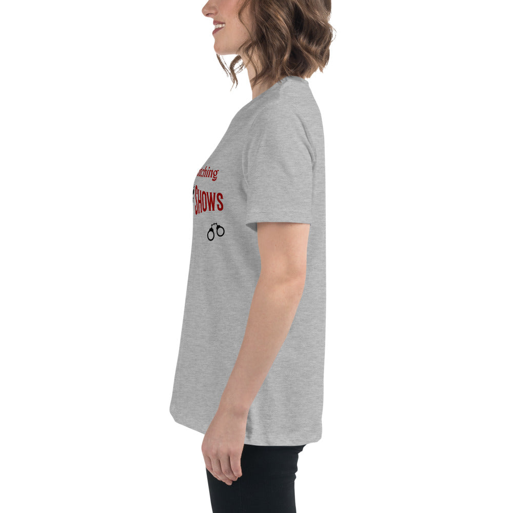 I'd Rather Be Watching Crime Shows Women's Relaxed Tee by EraofInk