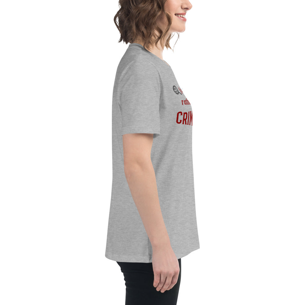I'd Rather Be Watching Crime Shows Women's Relaxed Tee by EraofInk
