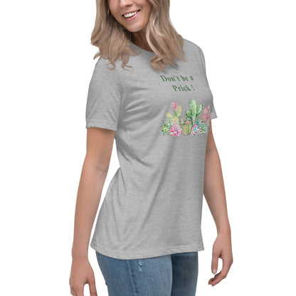 Don't Be A Prick Women's Relaxed Tee by EraofInk