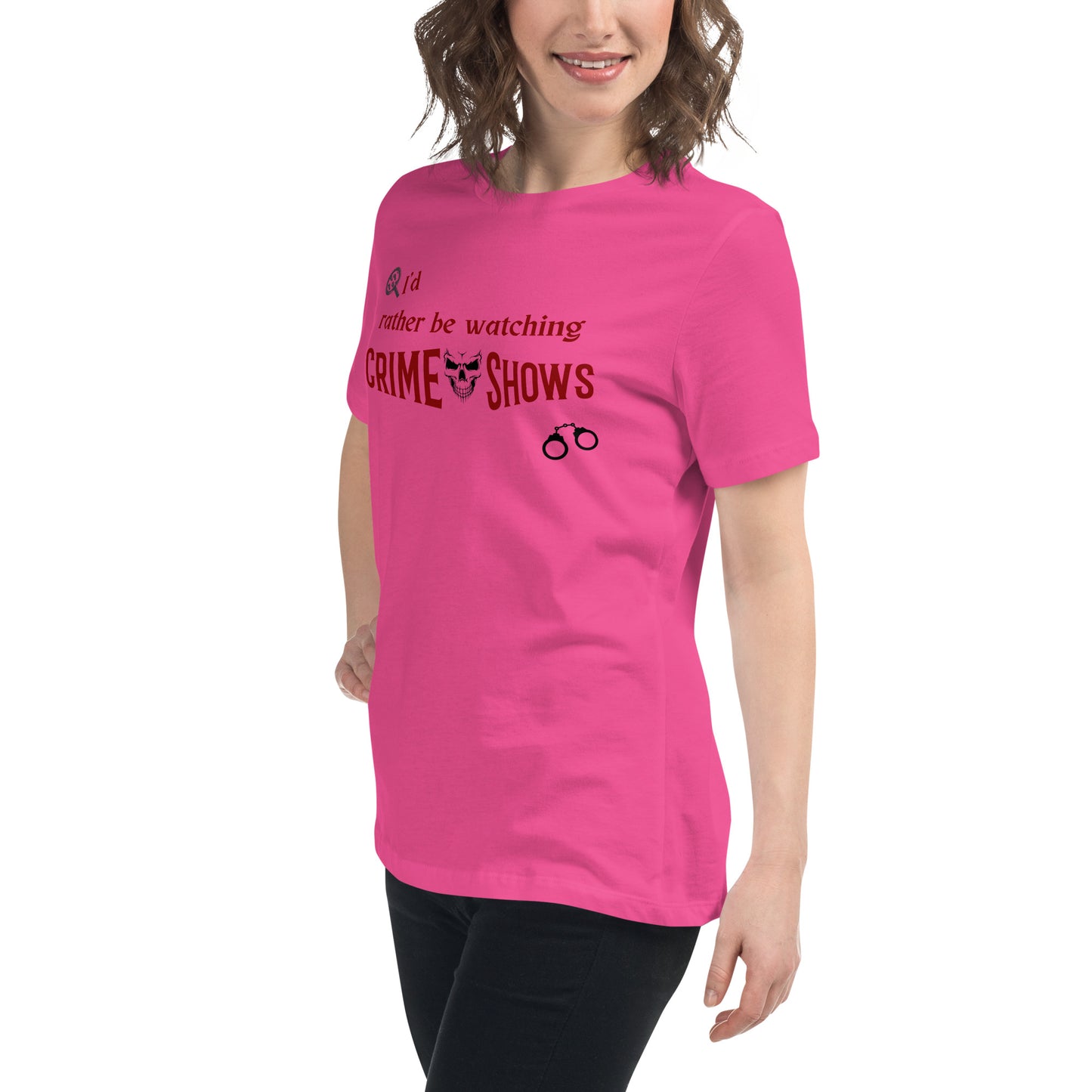 I'd Rather Be Watching Crime Shows Women's Relaxed Tee by EraofInk