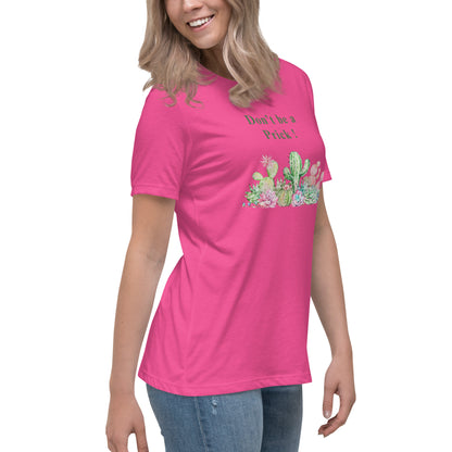 Don't Be A Prick Women's Relaxed Tee by EraofInk