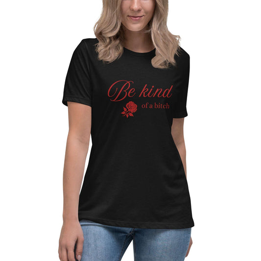 Be Kind - of a B - Women's Relaxed T-Shirt - by RecreatingKrista