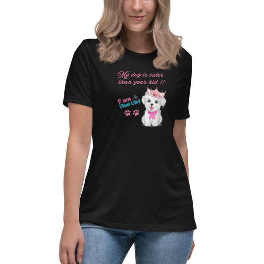 My Dog is Cuter Than Your Kid Women's Relaxed Tee by EraofInk