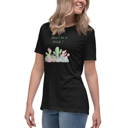 Don't Be A Prick Women's Relaxed Tee by EraofInk