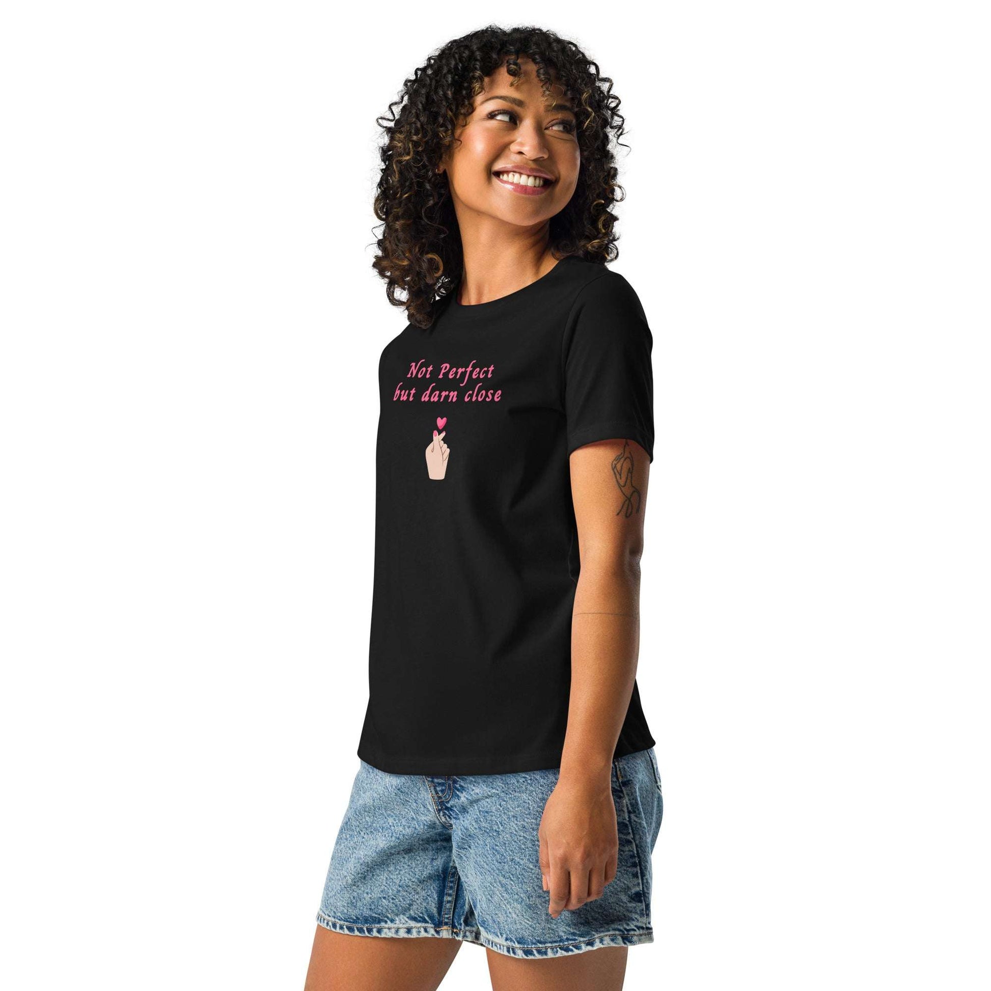 Not Perfect But Darn CLose Women's Relaxed Tee by EraofInk