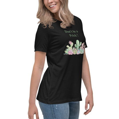 Don't Be A Prick Women's Relaxed Tee by EraofInk