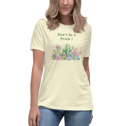 Don't Be A Prick Women's Relaxed Tee by EraofInk