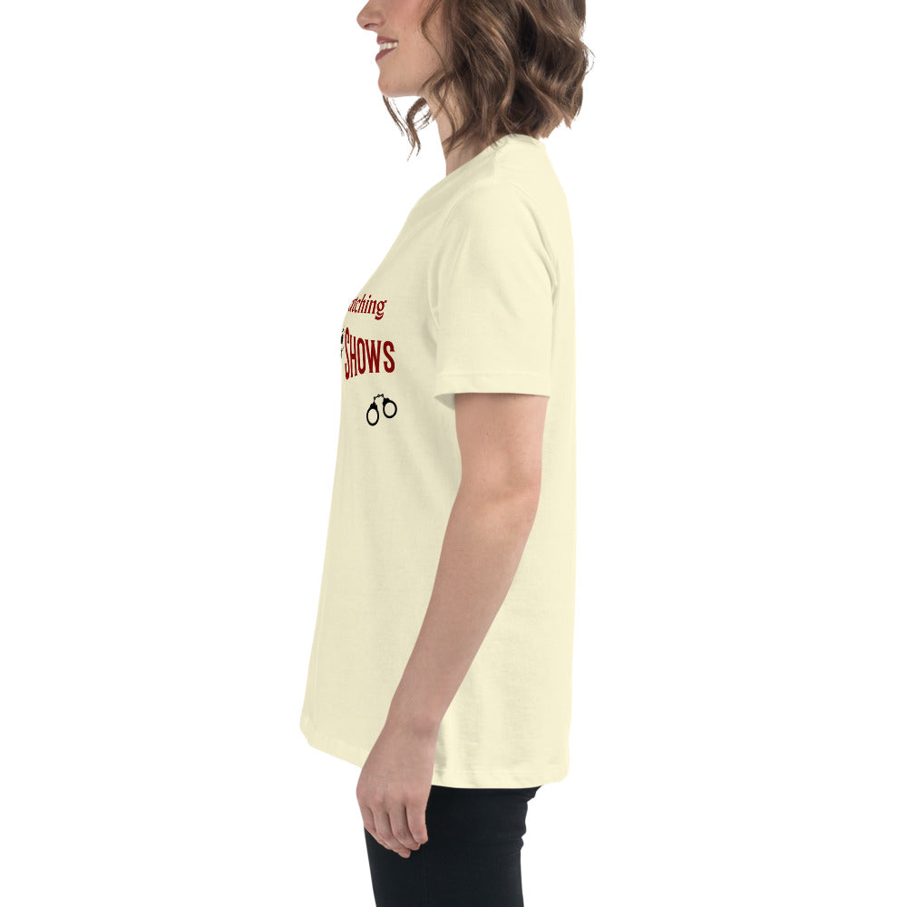 I'd Rather Be Watching Crime Shows Women's Relaxed Tee by EraofInk