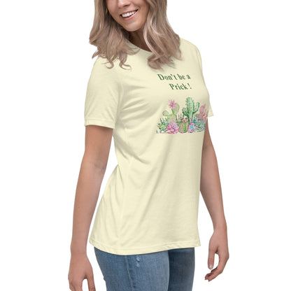 Don't Be A Prick Women's Relaxed Tee by EraofInk