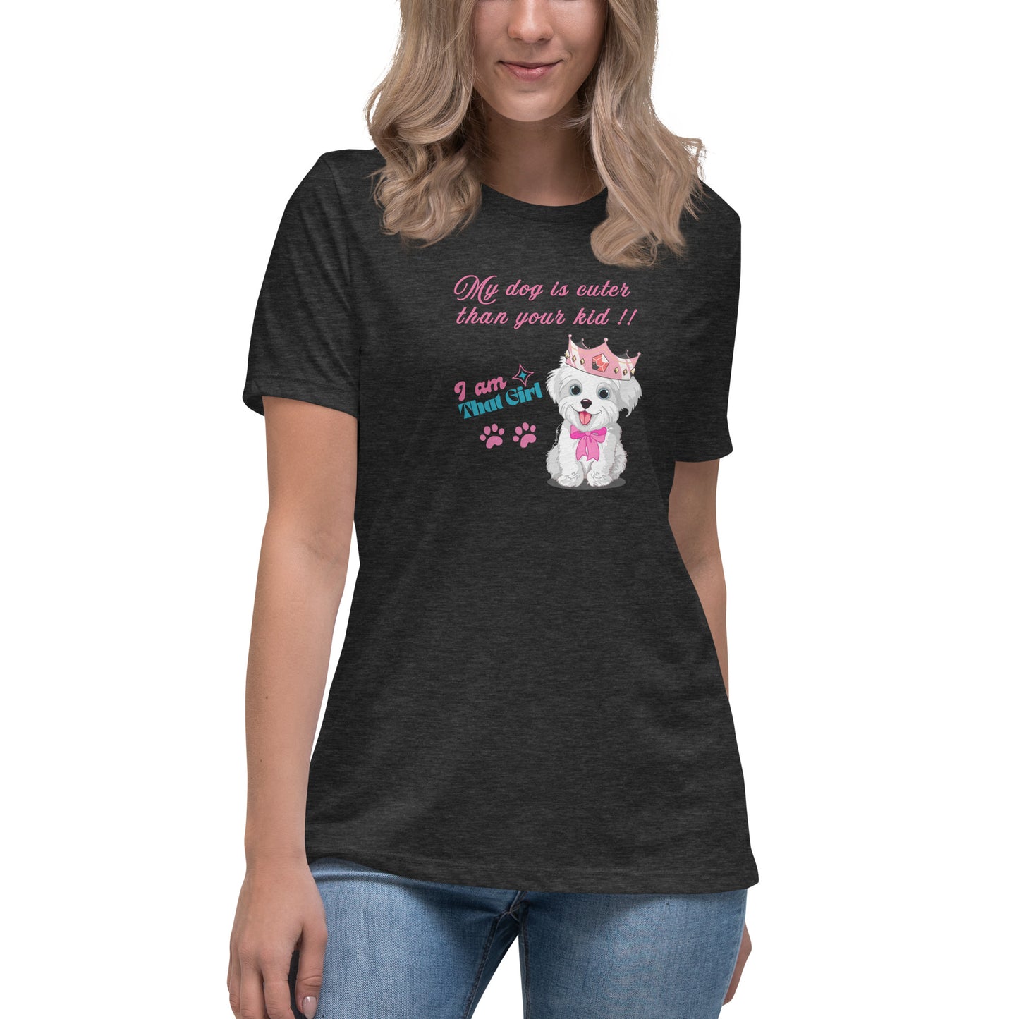 My Dog is Cuter Than Your Kid Women's Relaxed Tee by EraofInk