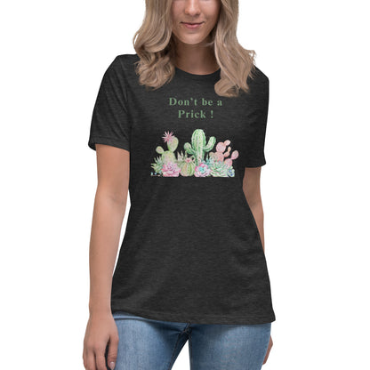 Don't Be A Prick Women's Relaxed Tee by EraofInk