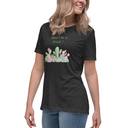 Don't Be A Prick Women's Relaxed Tee by EraofInk
