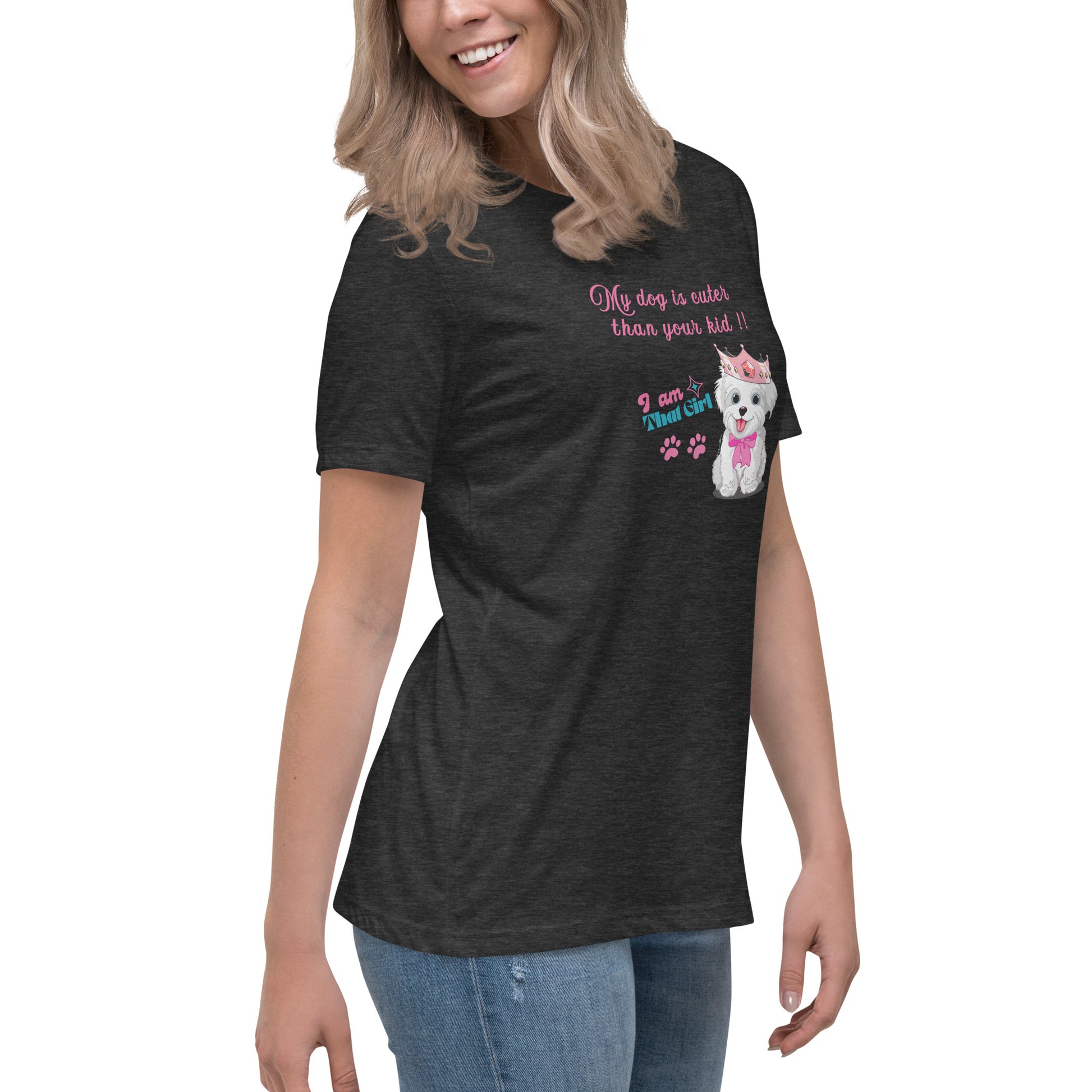 My Dog is Cuter Than Your Kid Women's Relaxed Tee by EraofInk