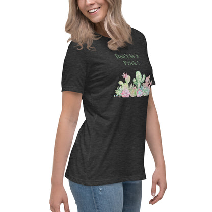 Don't Be A Prick Women's Relaxed Tee by EraofInk