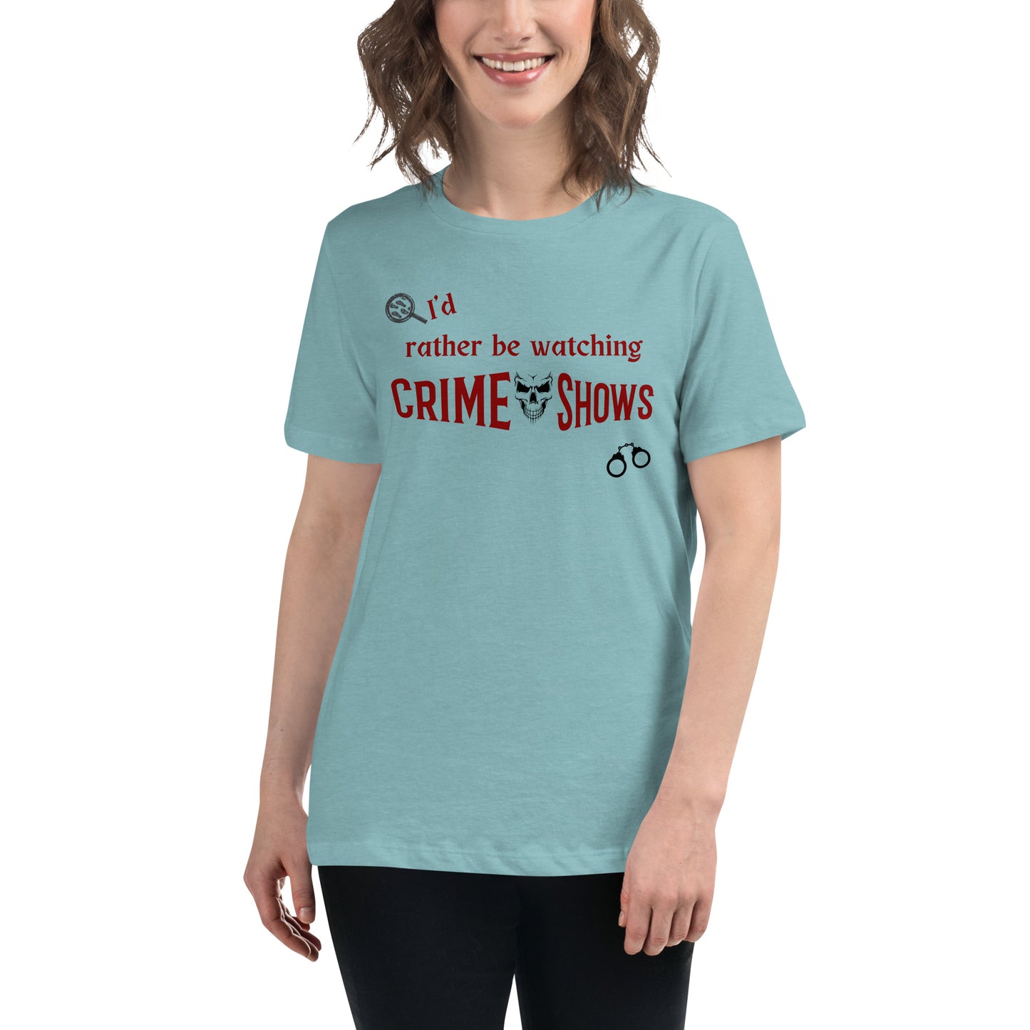 I'd Rather Be Watching Crime Shows Women's Relaxed Tee by EraofInk