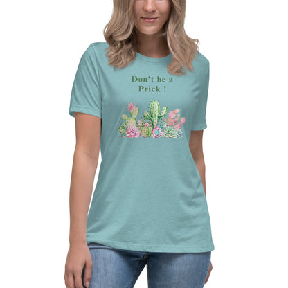Don't Be A Prick Women's Relaxed Tee by EraofInk
