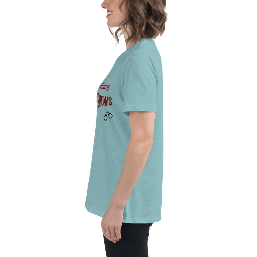 I'd Rather Be Watching Crime Shows Women's Relaxed Tee by EraofInk