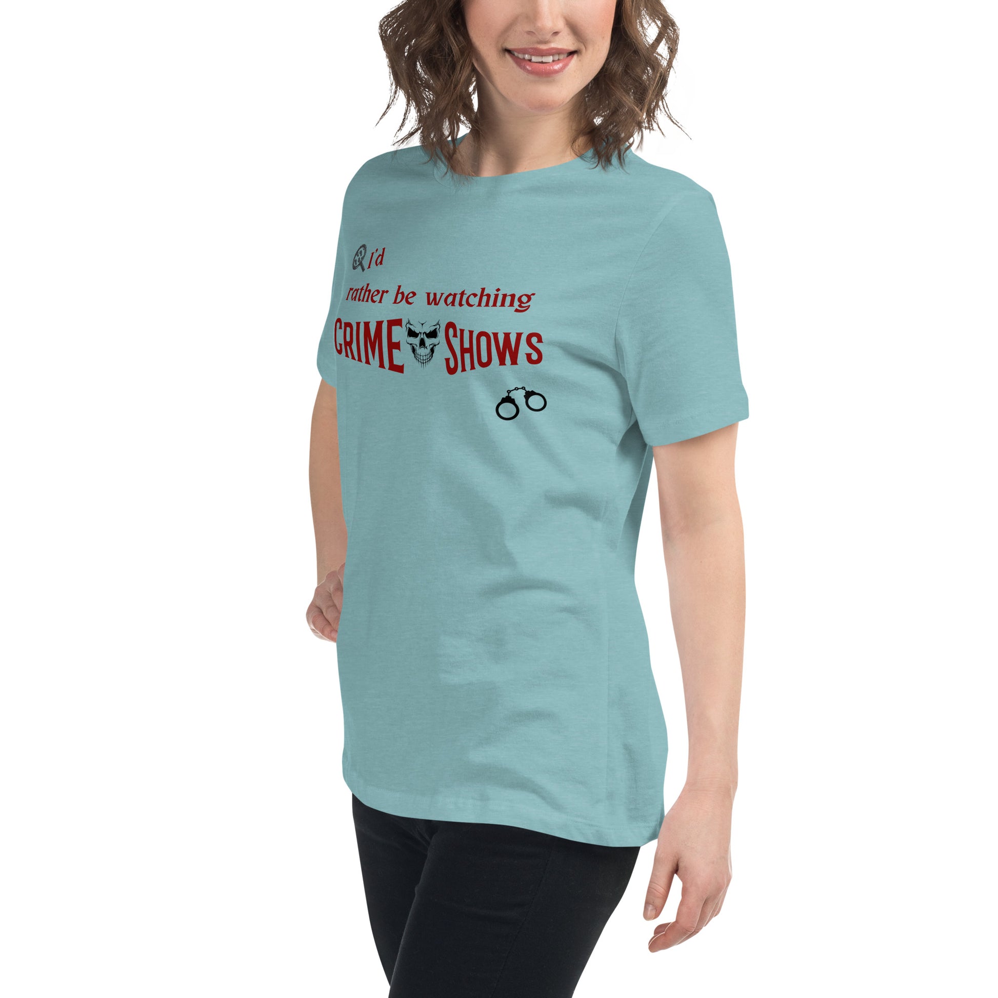 I'd Rather Be Watching Crime Shows Women's Relaxed Tee by EraofInk
