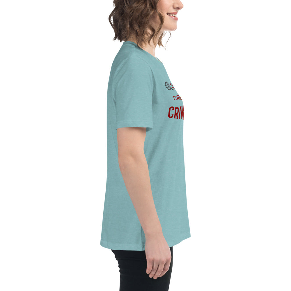 I'd Rather Be Watching Crime Shows Women's Relaxed Tee by EraofInk