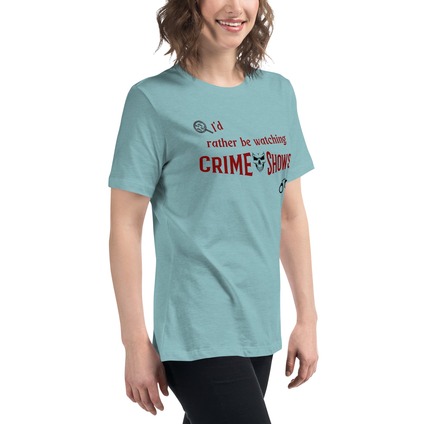 I'd Rather Be Watching Crime Shows Women's Relaxed Tee by EraofInk