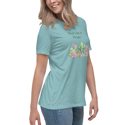 Don't Be A Prick Women's Relaxed Tee by EraofInk