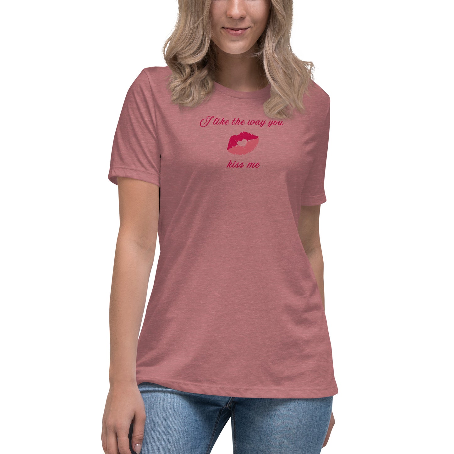 I Like the Way You Kiss Me Women's Relaxed Tee by EraofInk