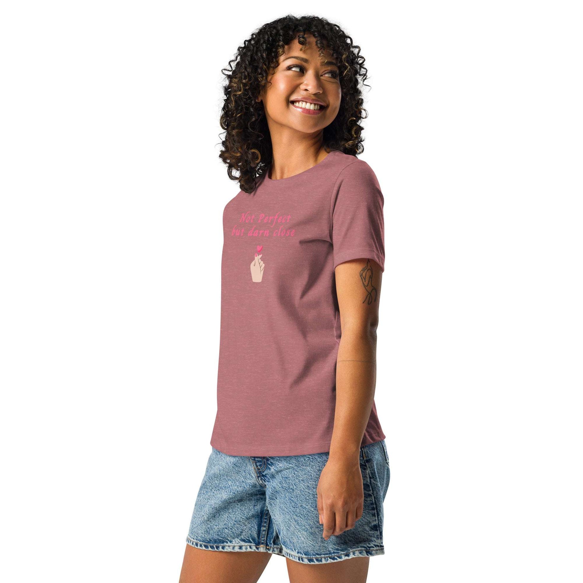 Not Perfect But Darn CLose Women's Relaxed Tee by EraofInk