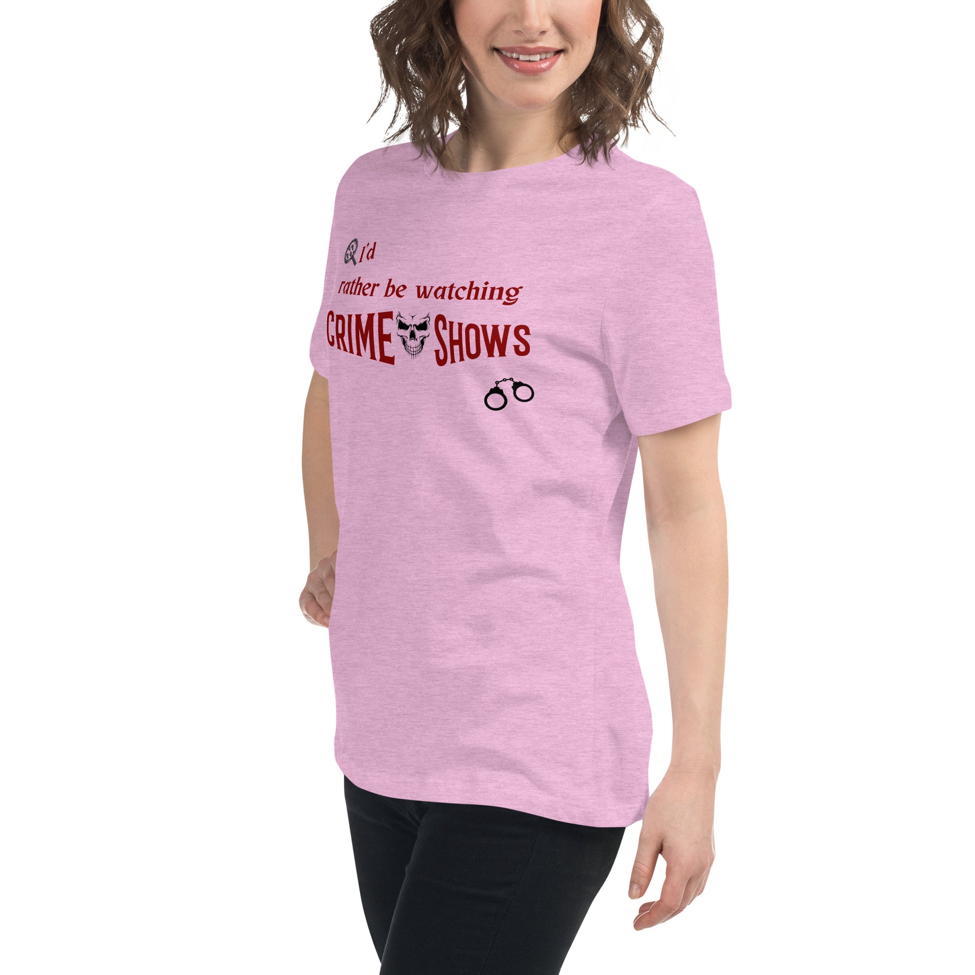 I'd Rather Be Watching Crime Shows Women's Relaxed Tee by EraofInk