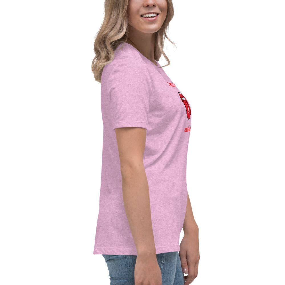 I Want It Wet and Sloppy Women's Relaxed Tee by EraofInk