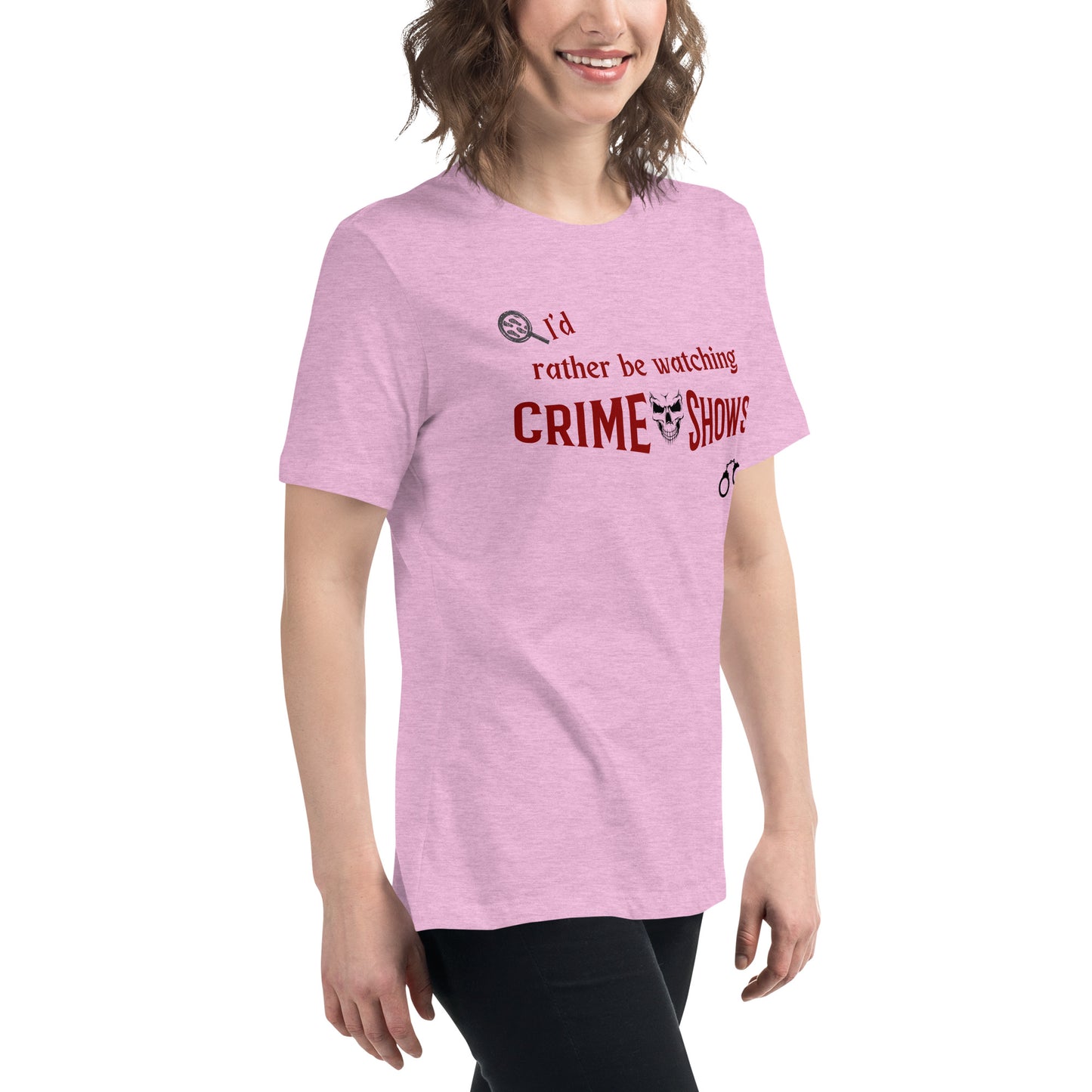 I'd Rather Be Watching Crime Shows Women's Relaxed Tee by EraofInk