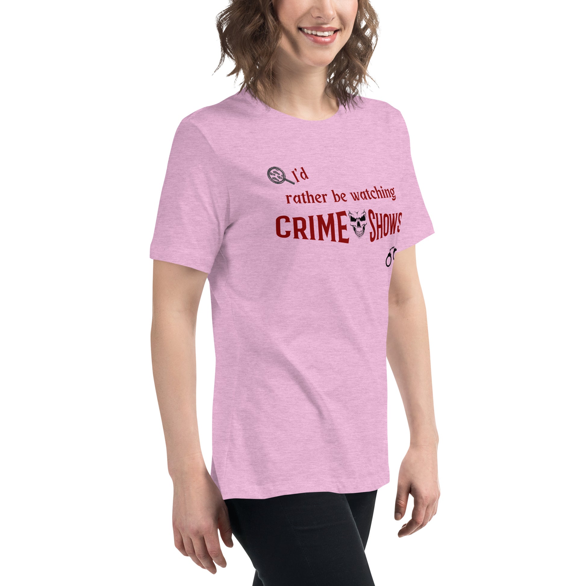 I'd Rather Be Watching Crime Shows Women's Relaxed Tee by EraofInk