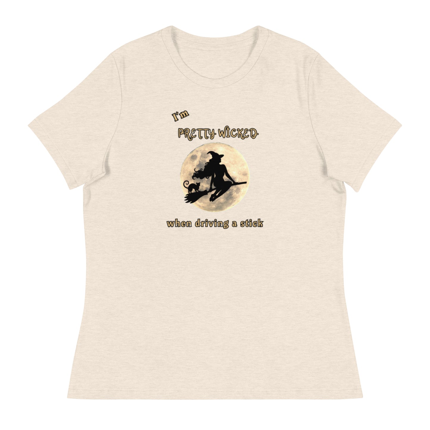 I'm Pretty Wicked When Driving a Stick Women's Relaxed Tee by EraofInk