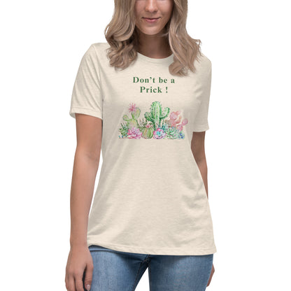 Don't Be A Prick Women's Relaxed Tee by EraofInk