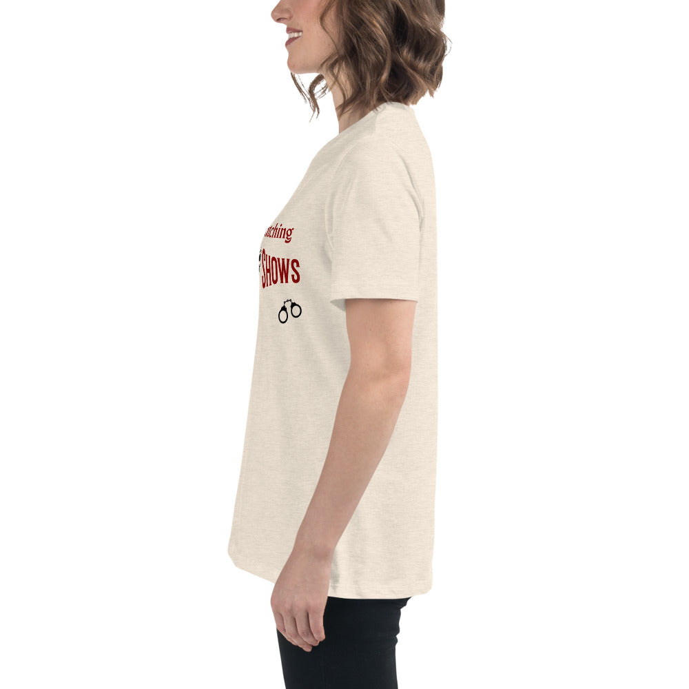 I'd Rather Be Watching Crime Shows Women's Relaxed Tee by EraofInk