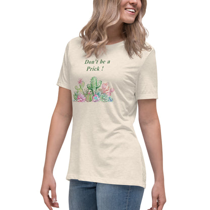 Don't Be A Prick Women's Relaxed Tee by EraofInk