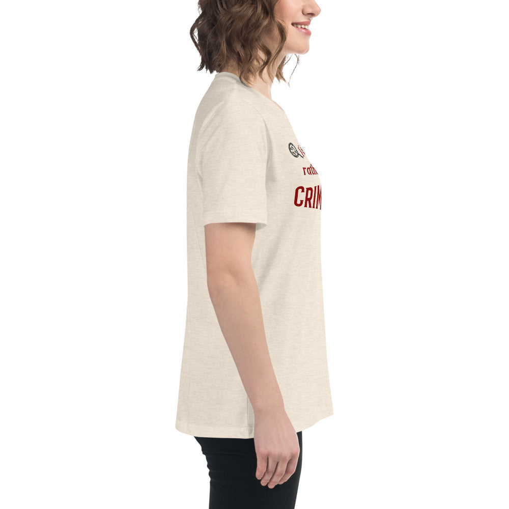 I'd Rather Be Watching Crime Shows Women's Relaxed Tee by EraofInk