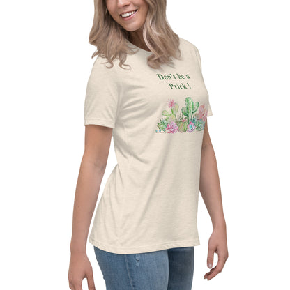 Don't Be A Prick Women's Relaxed Tee by EraofInk