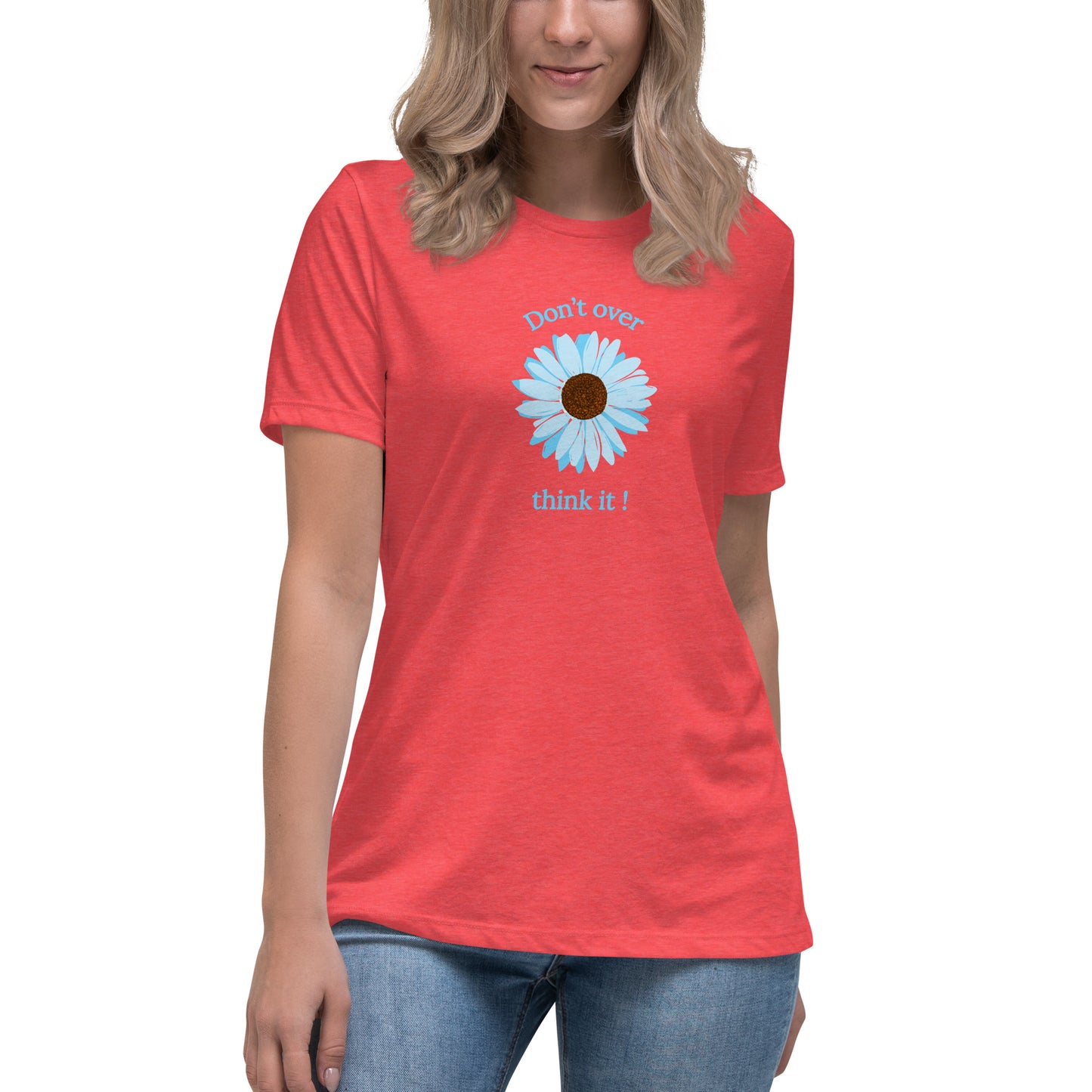 Don't Over Think It Women's Relaxed Tee by EraofInk
