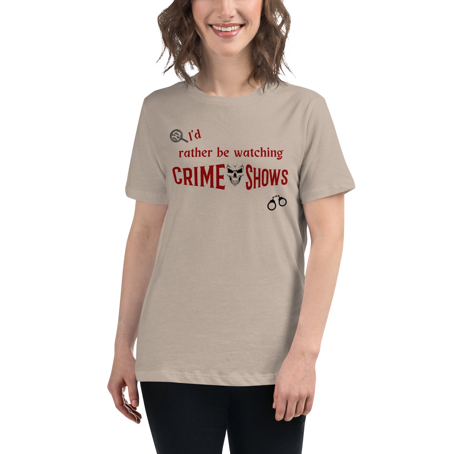 I'd Rather Be Watching Crime Shows Women's Relaxed Tee by EraofInk