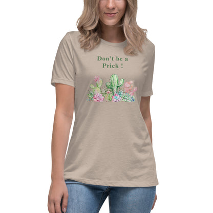 Don't Be A Prick Women's Relaxed Tee by EraofInk
