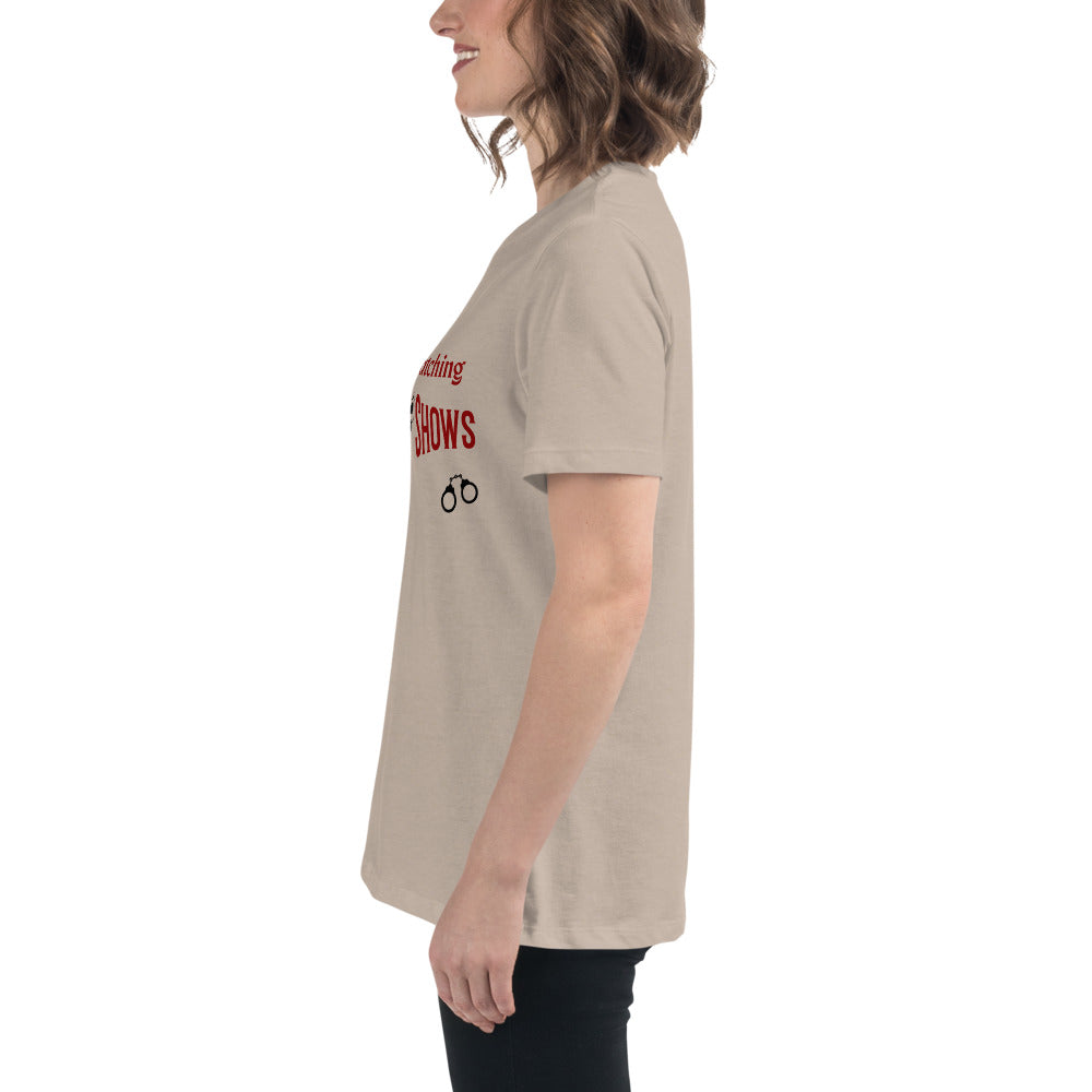 I'd Rather Be Watching Crime Shows Women's Relaxed Tee by EraofInk